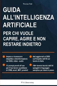 Guida all'intelligenza artificiale per chi vuole capire, agire e non restare indietro