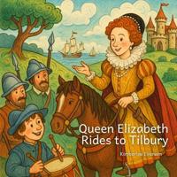 Everson, K: Queen Elizabeth Rides to Tilbury