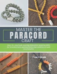 Wilson, E: Master the Paracord Craft