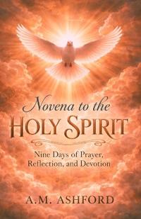 Ashford, A: NOVENA TO THE HOLY SPIRIT
