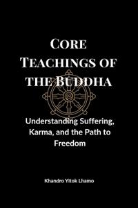 Core Teachings of the Buddha