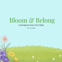 Douglas, K: Bloom & Belong