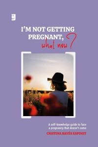 I'm Not Getting Pregnant, What Now?