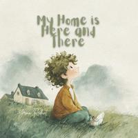 My Home is Here and There