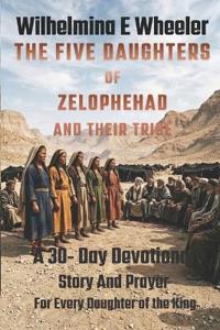 Wheeler, W: FIVE DAUGHTERS OF ZELOPHEHAD AND THEIR TRIBE