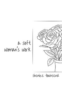 A soft woman's work.