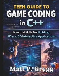 Teen Guide to Game Coding in C++