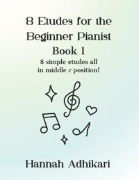Adhikari, H: 8 Etudes for the Beginner Pianist