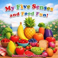 Sherrill, S: My Five Senses And Food Fun