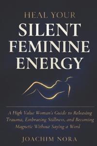 Heal Your Silent Feminine Energy