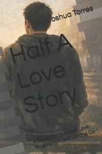 Half A Love Story