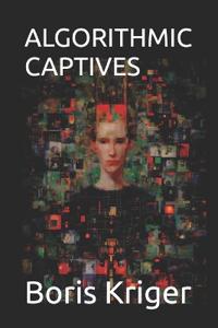 Algorithmic Captives