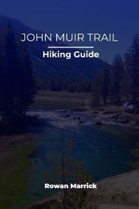 Marrick, R: JOHN MUIR TRAIL HIKING GUIDE