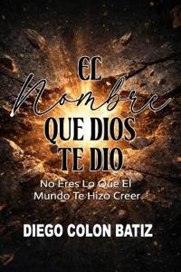 Colon-Batiz, D: Nombre Que Dios Te Dio