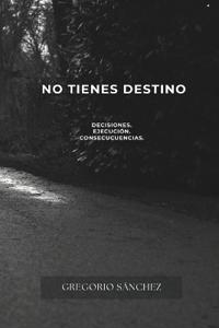 Sanchez, G: NO TIENES DESTINO