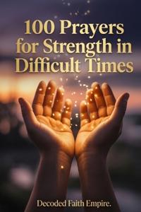 Empire, D: 100 Prayers for Strength in Difficult Times