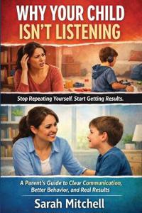 Mitchell, S: Why Your Child Isn't Listening