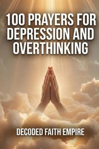 Empire, D: 100 Prayers for Depression and Overthinking