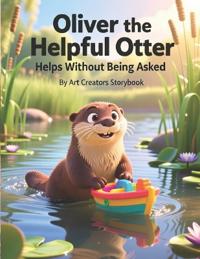 Creators, A: Oliver the Helpful Otter Helps Without Being As