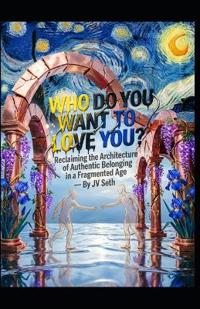 Who Do You Want to Love You?