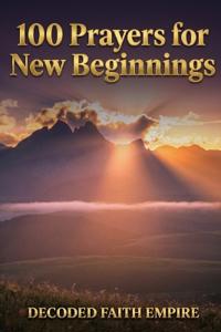 Empire, D: 100 Prayers for New Beginnings