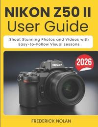Nolan, F: NIKON Z50 II USER GUIDE