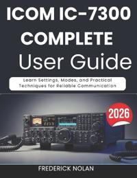 Icom IC-7300 Complete User Guide 2026