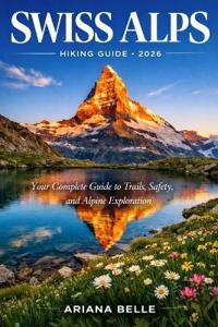 Belle, A: SWISS ALPS HIKING GUIDE 2026