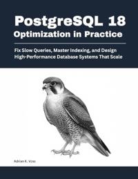 K. Voss, A: PostgreSQL 18 Optimization in Practice