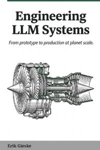 Gieske, E: Engineering LLM Systems