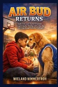 Nimmerfroh, W: Air Bud Returns