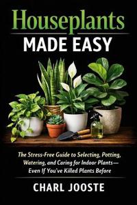 Jooste, C: Houseplants Made Easy