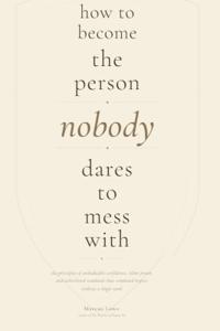 How to Become the Person Nobody Dares to Mess With