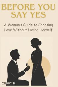 K, C: BEFORE YOU SAY YES