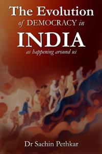 Pethkar, S: Evolution of DEMOCRACY in INDIA