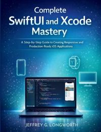 Complete SwiftUI and Xcode Mastery