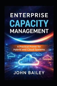 Bailey, J: Enterprise Capacity Management