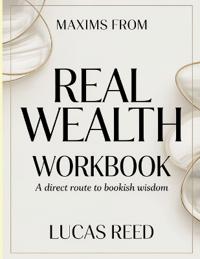 Reed, L: Maxims From Real Wealth
