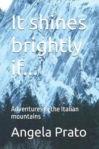Prato, A: It shines brightly if...