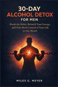 Meyer, M: 30-Day Alcohol Detox for Men