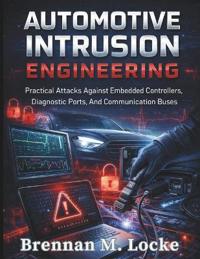 Locke, B: Automotive Intrusion Engineering