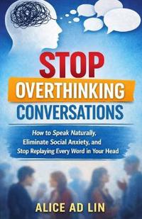 Stop Overthinking Conversations