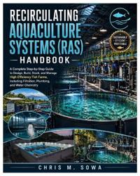 Sowa, C: Recirculating Aquaculture Systems (Ras) Handbook