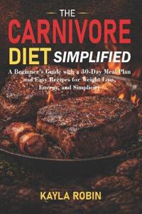 Robin, K: Carnivore Diet Simplified