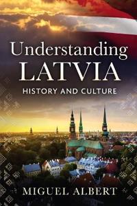 Albert, M: Understanding Latvia