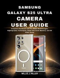Miller, W: Samsung Galaxy S25 Ultra Camera User Guide