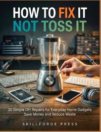 Press, S: How to Fix It Not Toss It