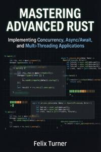 Turner, F: Mastering Advanced Rust