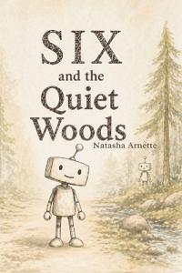 Arnette, N: SIX and the Quiet Woods