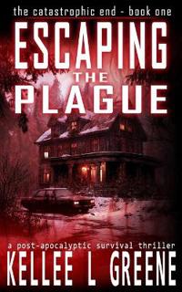 Escaping the Plague - A Post-Apocalyptic Survival Thriller